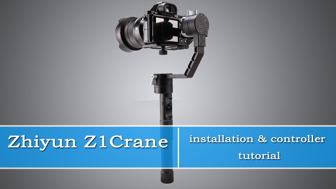 2016 Camera Gimbal | Zhiyun Z1Crane Installation&Controller tutorial