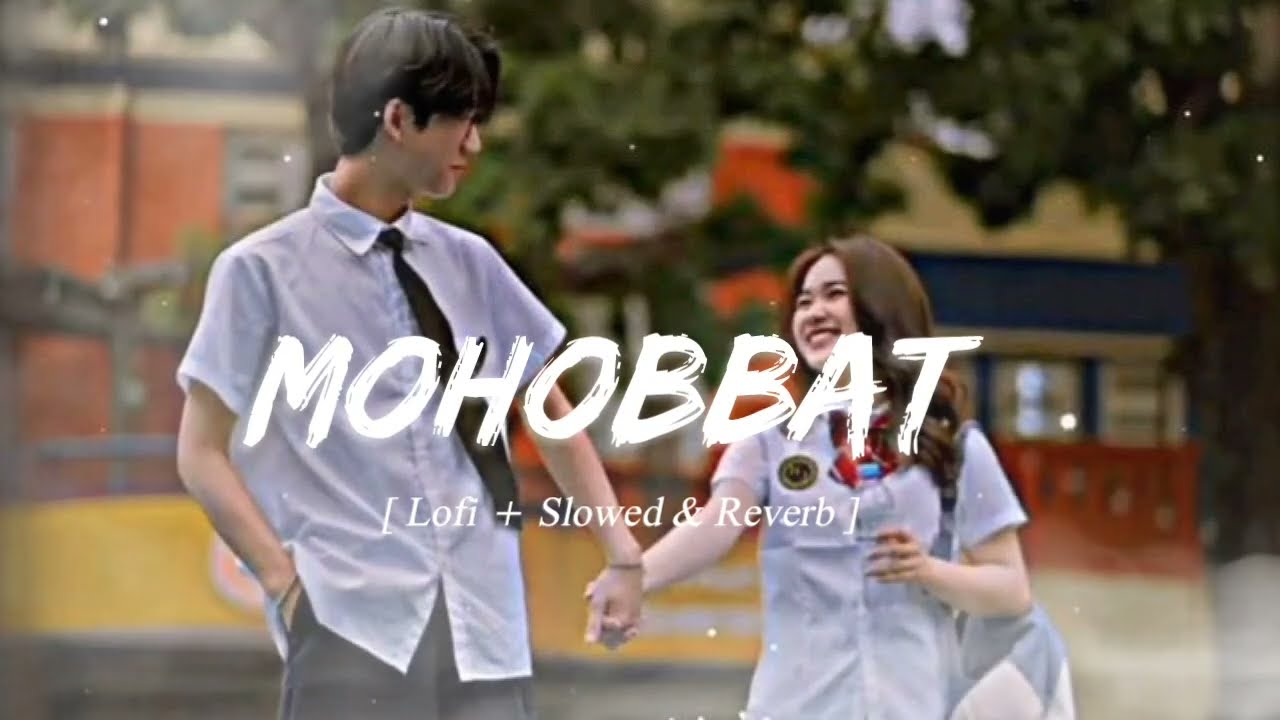 MOHOBBAT 🥰💕 || Slowed + Reverb || Mindfresh Music || Romantic Love Lofi