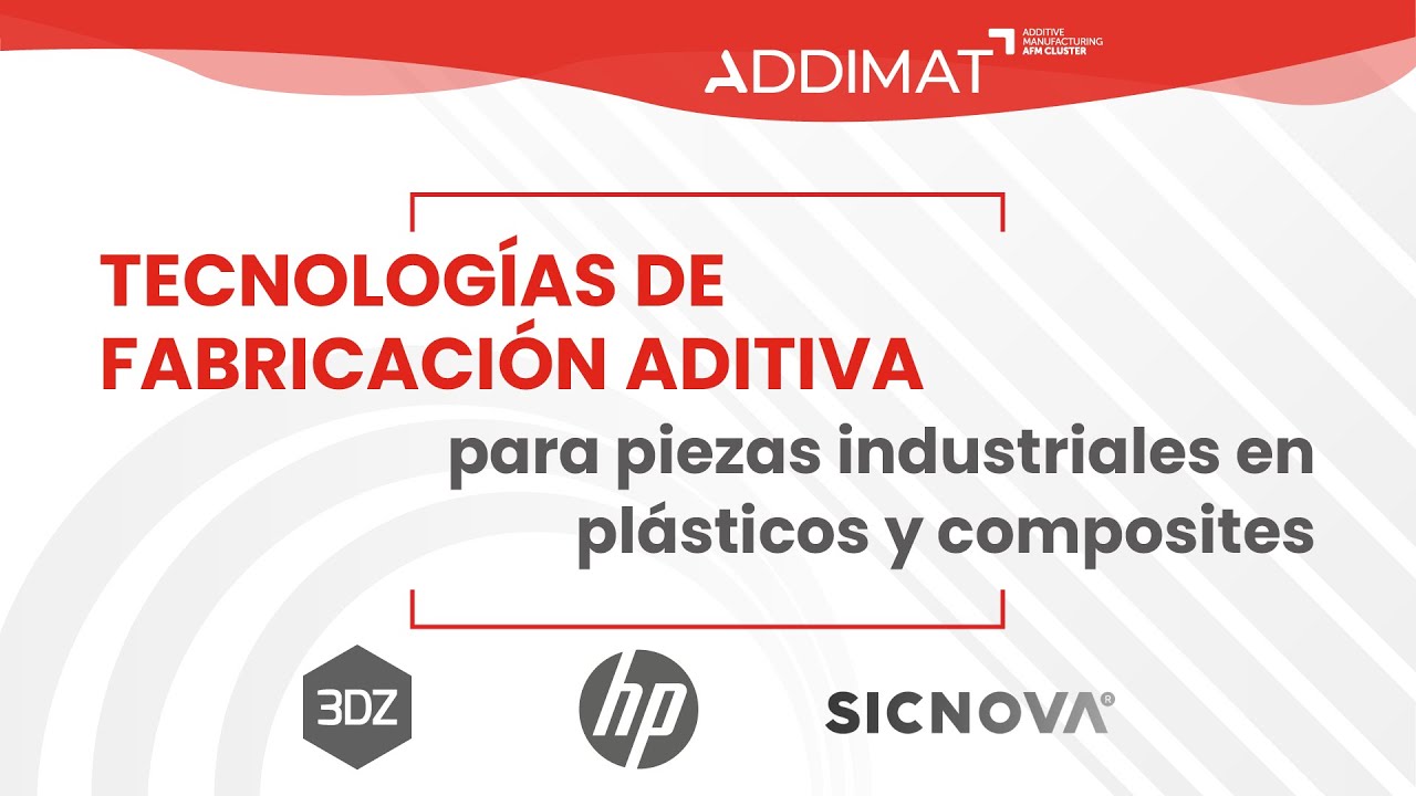 ADDIMAT WEBINAR | Tecn. de Fabricación Aditiva para piezas industriales en plásticos y composites