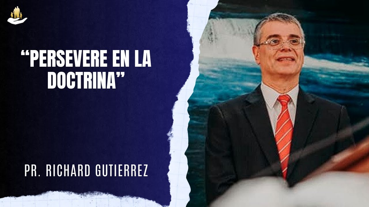 "Persevere en la doctrina" - Pr. Richard Gutiérrez