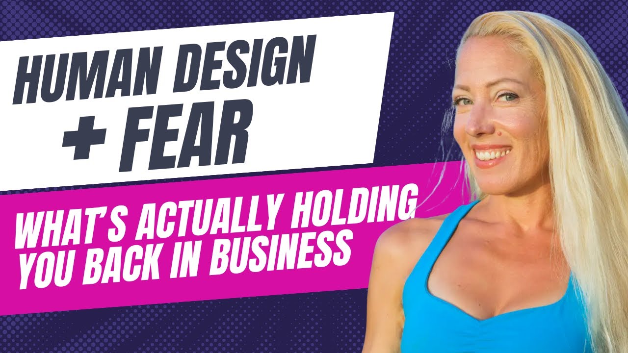 Human Design + Fear: What’s Actually Holding You Back in Business