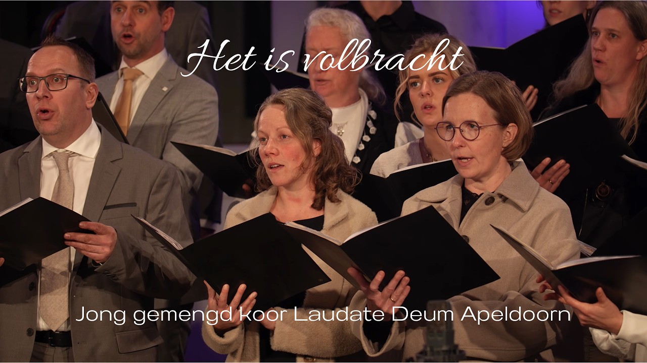 Het is volbracht | E. Van de Noort/Jay Althouse | Laudate Deum Apeldoorn | Grote kerk Westzaan