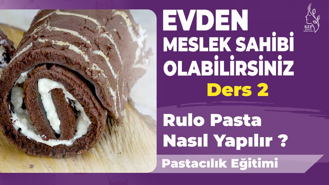 Rulo Pasta Nasıl Yapılır?  - Pastacılık Eğitimi - Ders:2 - Kadın Eli Eğitim Projesi
