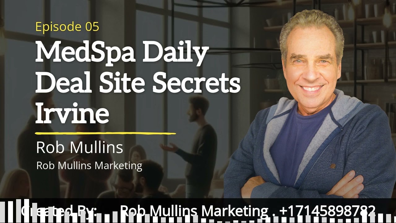 MedSpa Daily Deal Site Secrets Irvine | Rob Mullins Marketing | (714) 589-8782