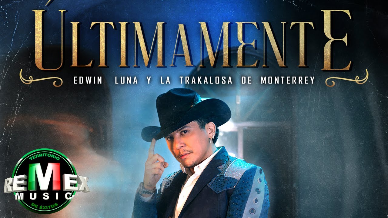 Últimamente - Edwin Luna y La Trakalosa de Monterrey (Video Oficial)