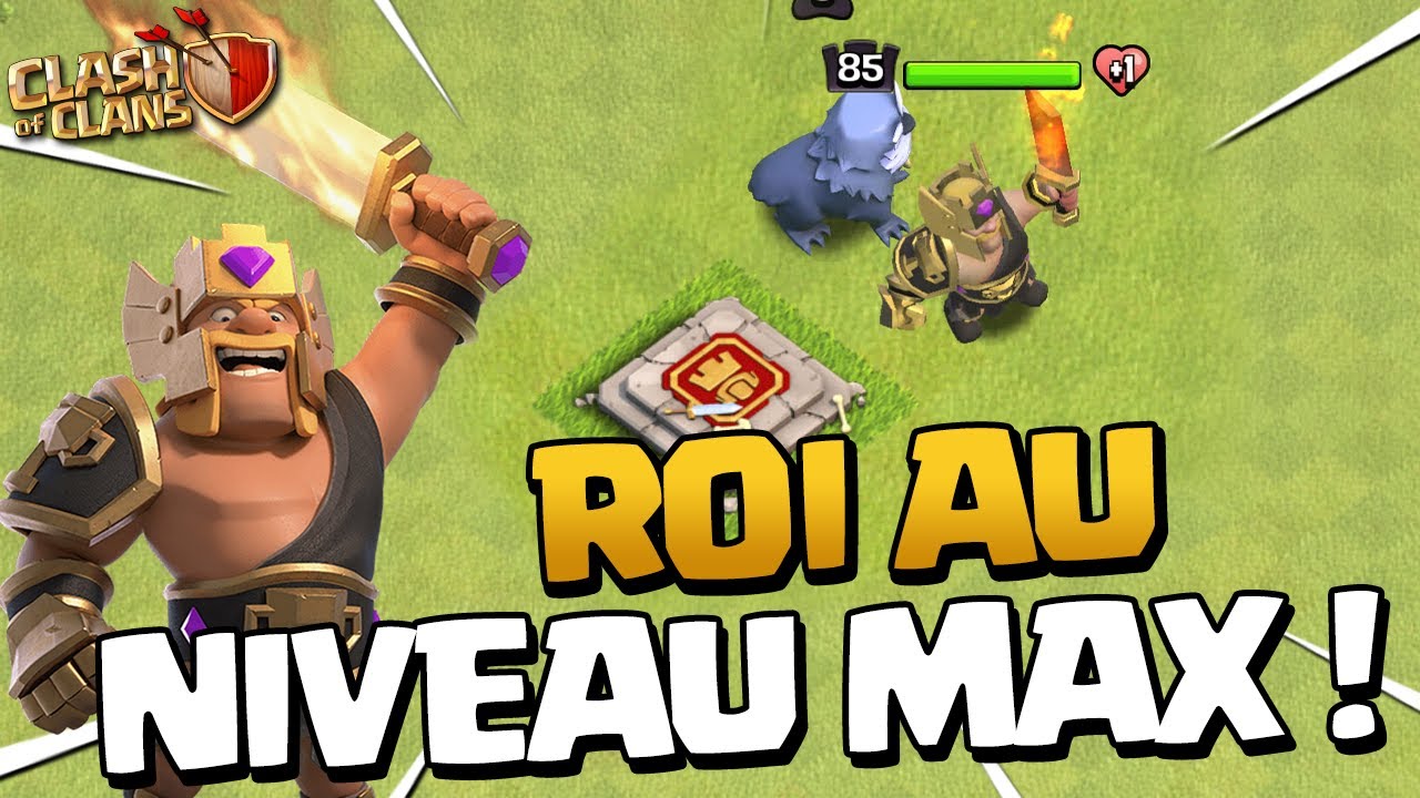 ON AMÉLIORE LE ROI AU NIVEAU MAX ! Clash of Clans