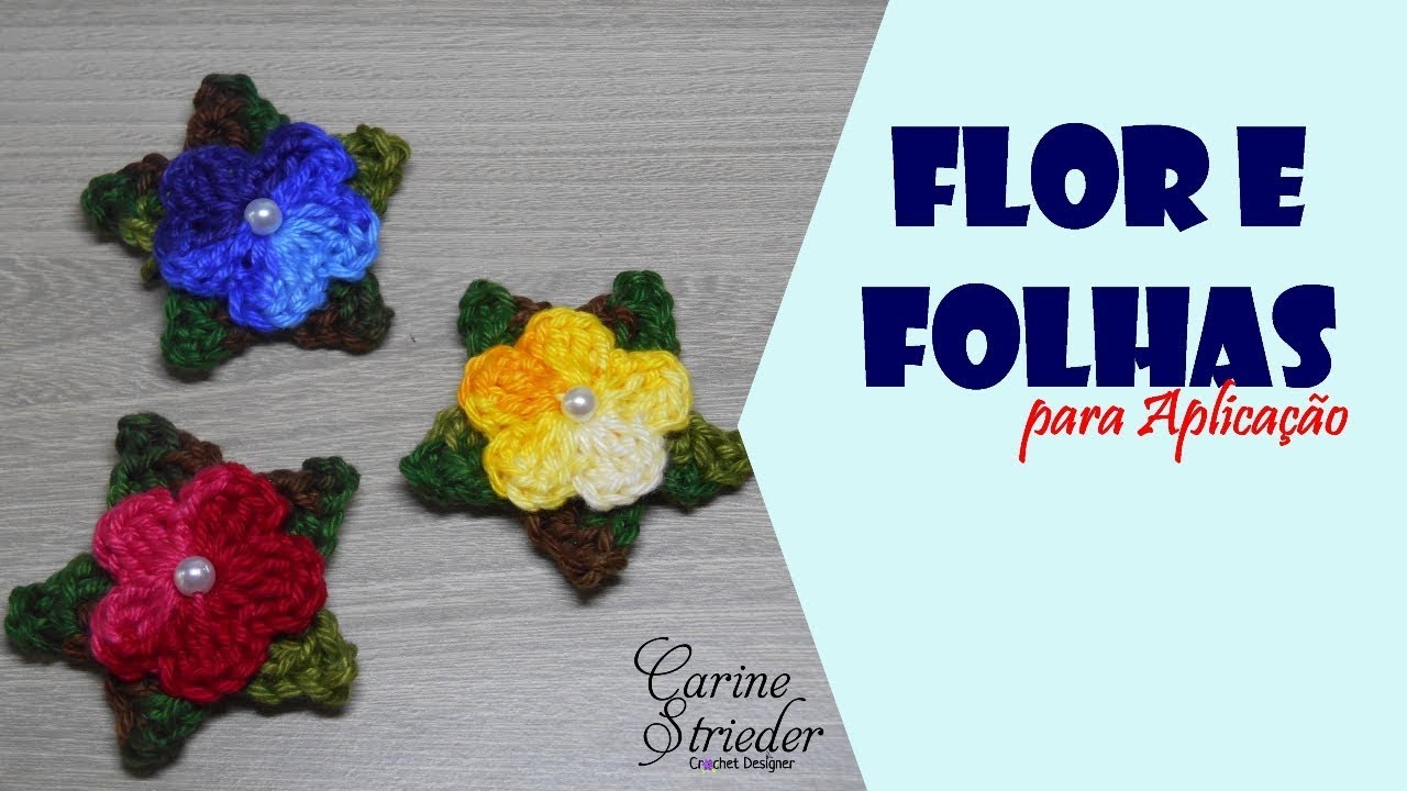 Flor e Folhas de crochê para aplicação por Carine Strieder