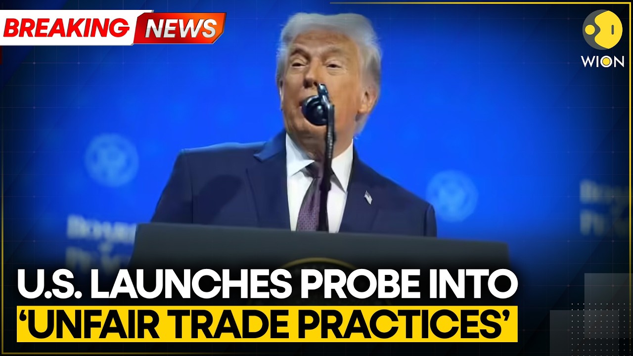 Trump Tariffs: US Launches Probe Into &lsquo;Unfair Trade Practices&rsquo;, Tariffs Possible | WION Breaking
