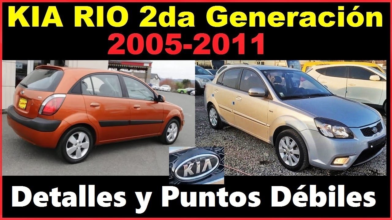 KIA RIO Segunda Generación 2005 al 2011. DETALLES y PUNTOS DÉBILES. PROBLEMAS. Hatchback y Sedán.