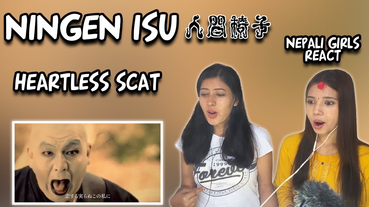 NINGEN ISU REACTION FOR THE FIRST TIME | HEARTLESS SCAT REACTION | NEPALI GIRLS REACT..awesome riff!