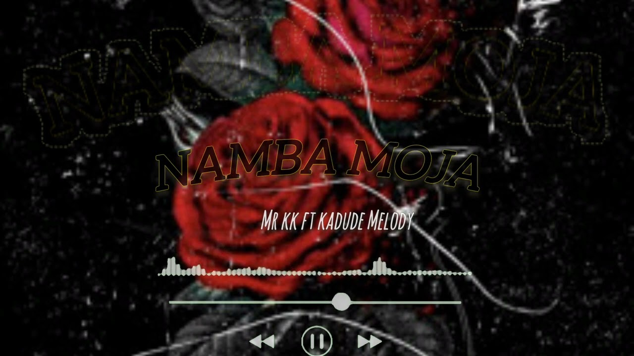 KK OMOSH FT KADUDE MELODY - NAMBA MOJA (OFFICIAL AUDIO)