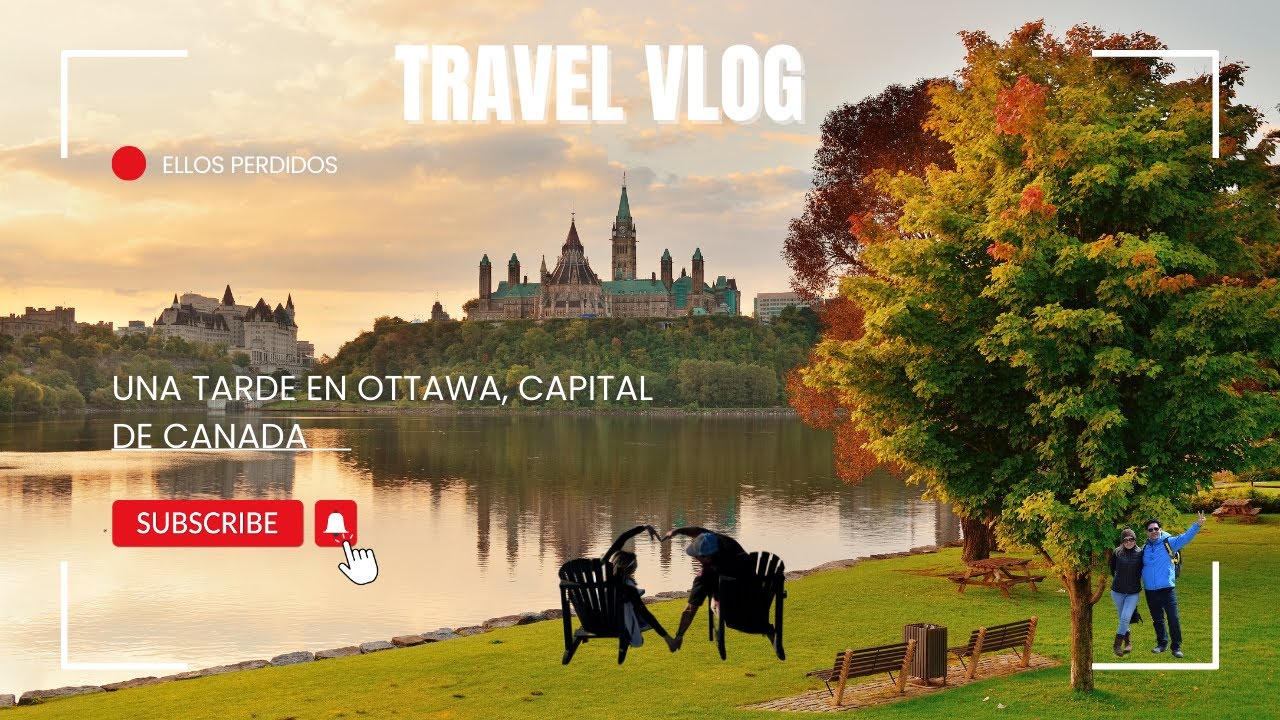 Ottawa, la Capital de Canada. Conoce Parlament Hill con nosotros. Ellos Perdidos.