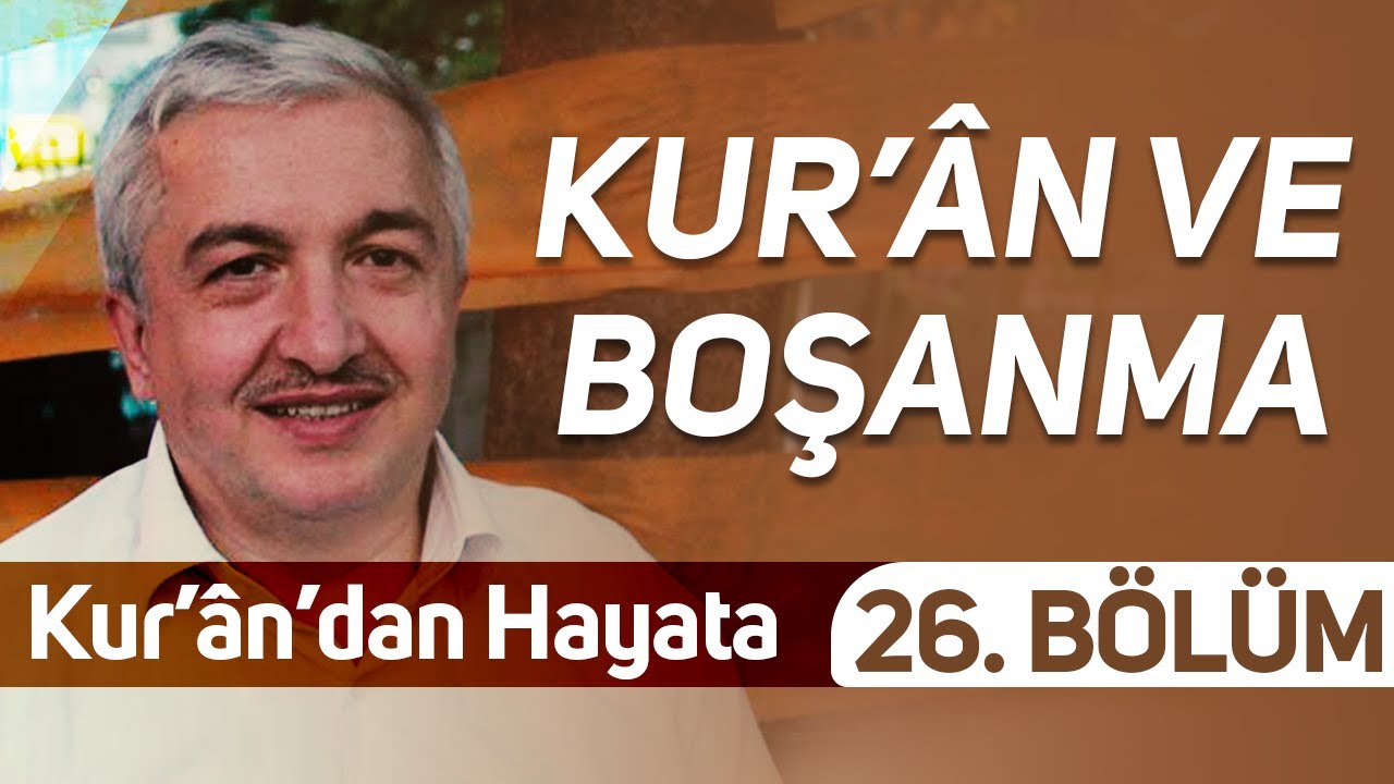 Kur’an ve Boşanma 26. Bölüm - Prof.Dr. Mehmet Okuyan