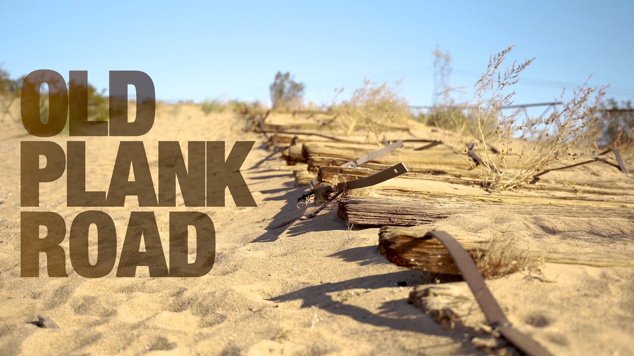 The Old Plank Road - A Wooden Highway over the Algodones Sand Dunes used from 1915-1926, SD to Yuma