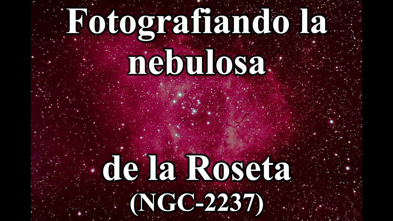 Fotografiando la nebulosa de la Roseta