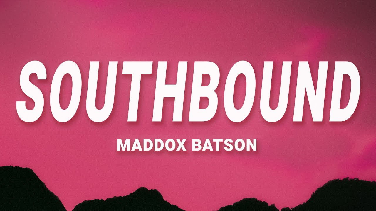 Maddox Batson - Southbound (Lyrics)