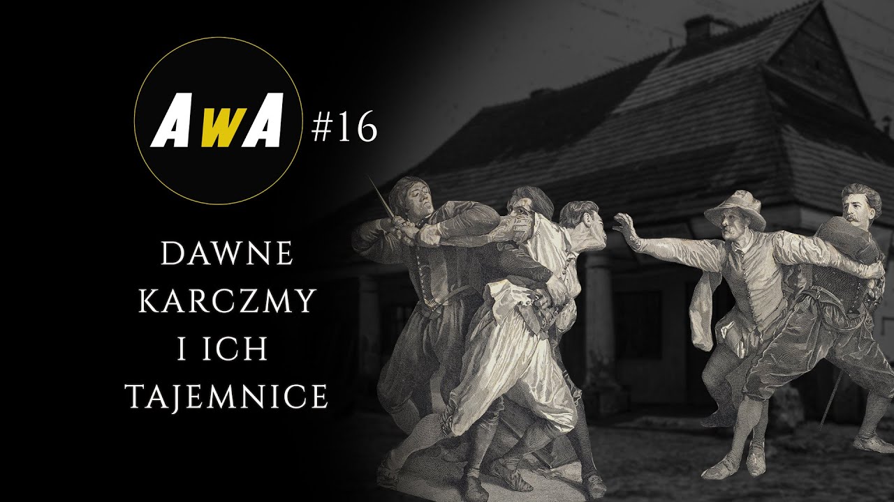 Dawne karczmy - sekrety i znaleziska  [AwA#16]