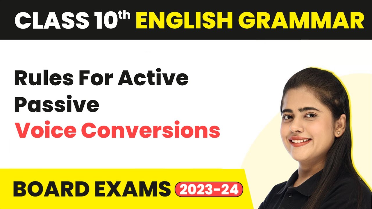 Rules For Active-Passive Voice Conversions - Active-Passive Voice | Class 10 English Grammar 2022-23