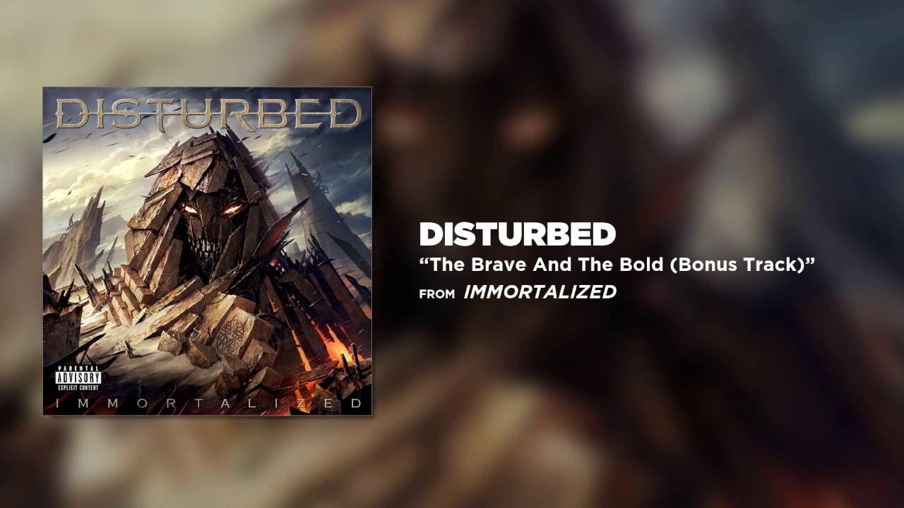 Disturbed - The Brave And The Bold (Bonus Track)