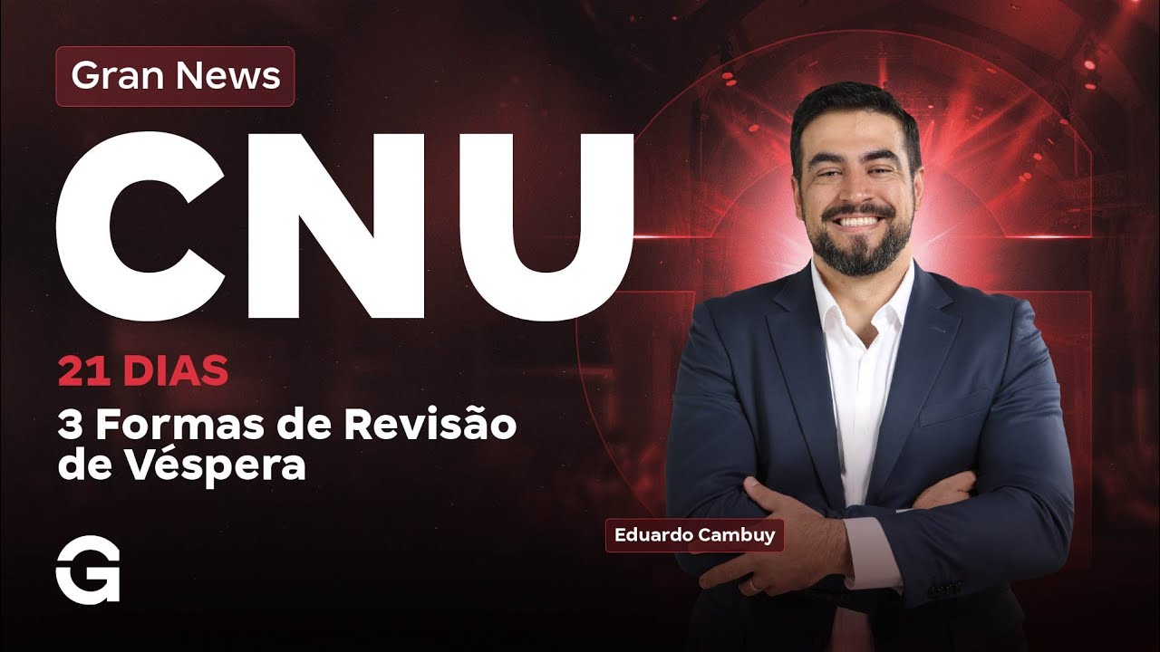 Gran News CNU 2025 | 21 dias: 3 Formas de Revis&atilde;o de V&eacute;spera