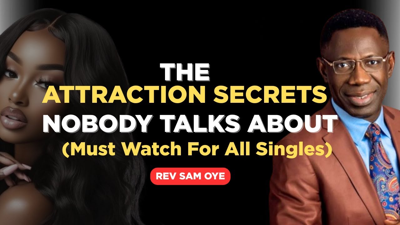 The Attraction Secrets Nobody Talks About(Must watch For All Singles)🥰||Rev Sam Oye