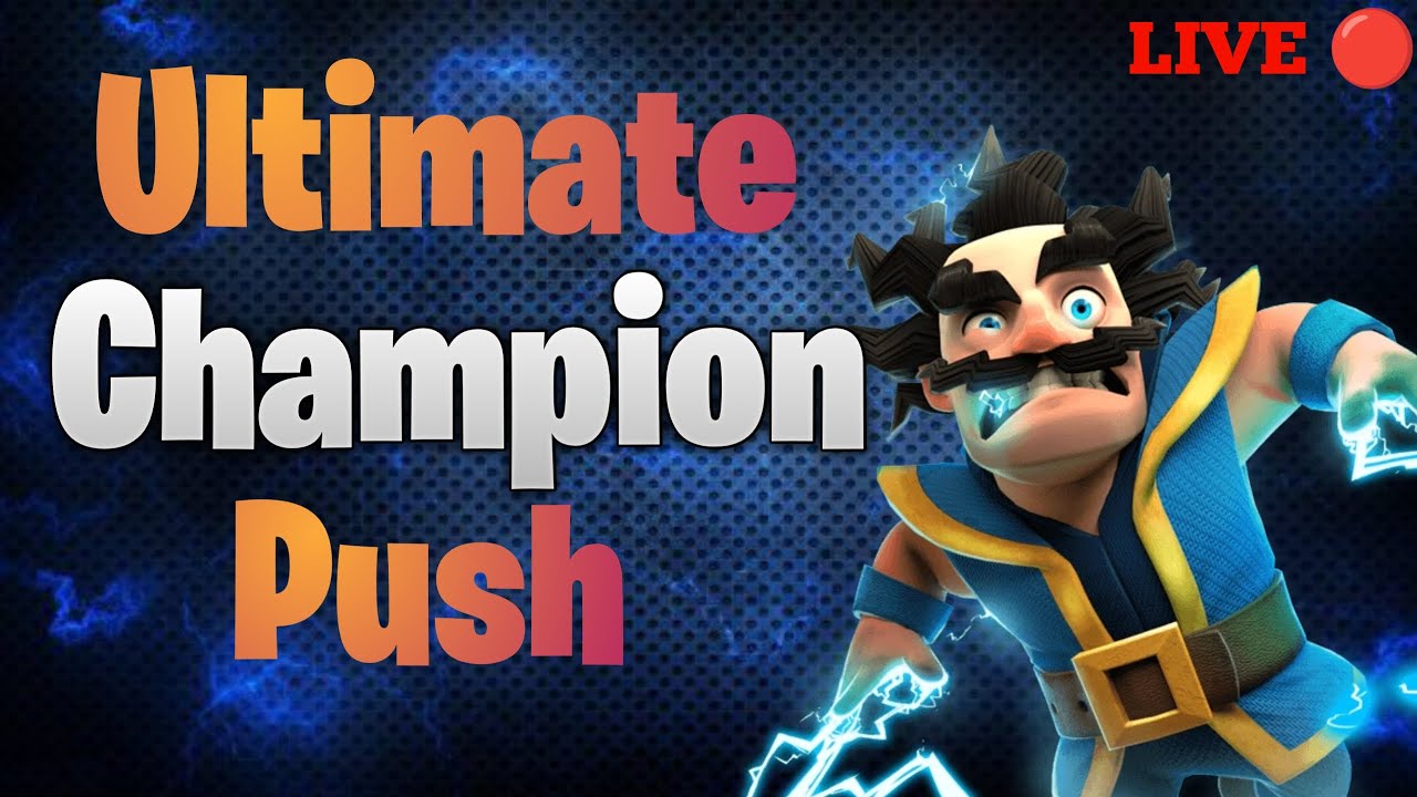 Pushing Ultimate Champion - Clash Royale