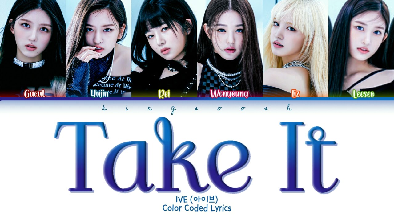 [CORRECT] IVE (아이브) - Take It (테이크 잇) Lyrics (Han/Rom/Eng/Color Coded/Lyrics/가사) | bingsoosh