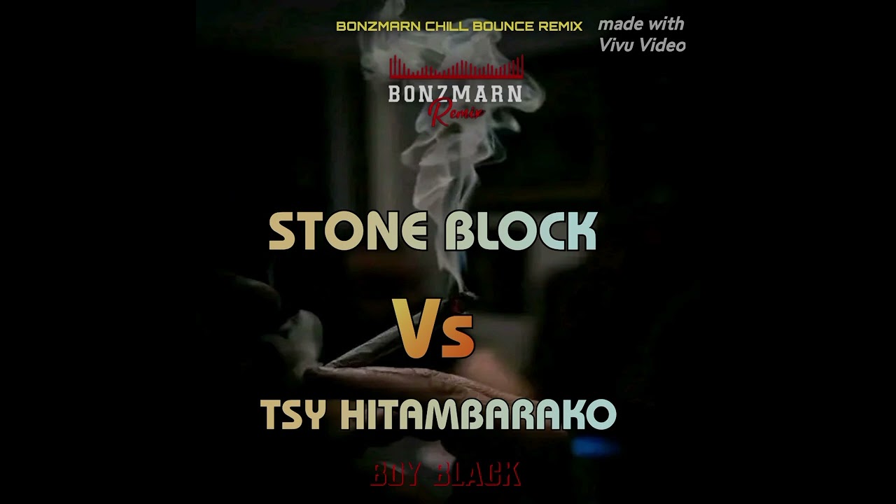 Stone Block Vs Tsy Hitambarako_Boy Black[BonzMarn Chill Bounce ReMix]2025🇵🇬