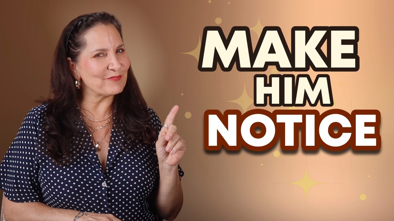 Over 50 | Get His Attention!