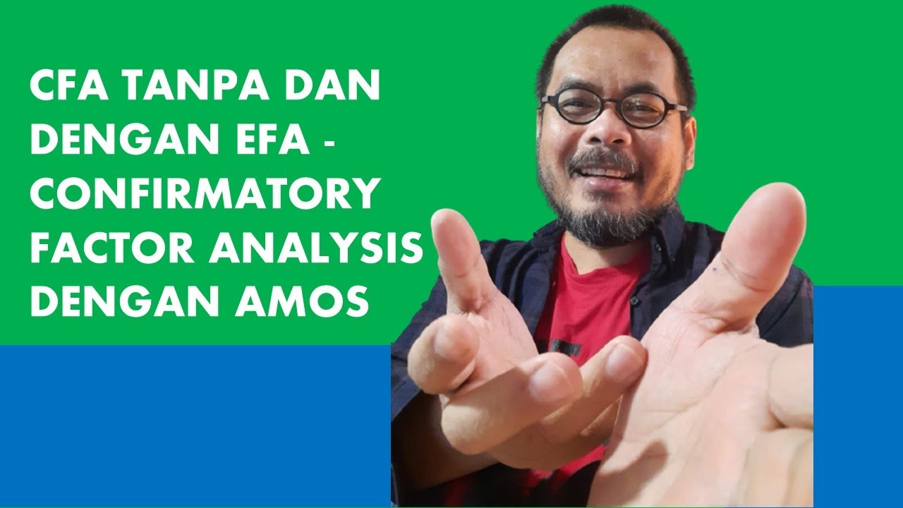 #067 CFA tanpa dan dengan EFA - Confirmatory Factor Analysis dengan AMOS