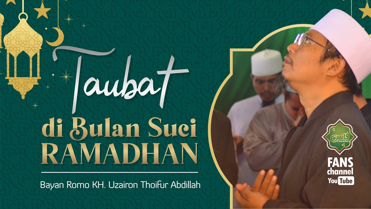 TAUBAT DI BULAN RAMADHAN • Bayan Romo KH Uzairon Thoifur Abdillah Temboro