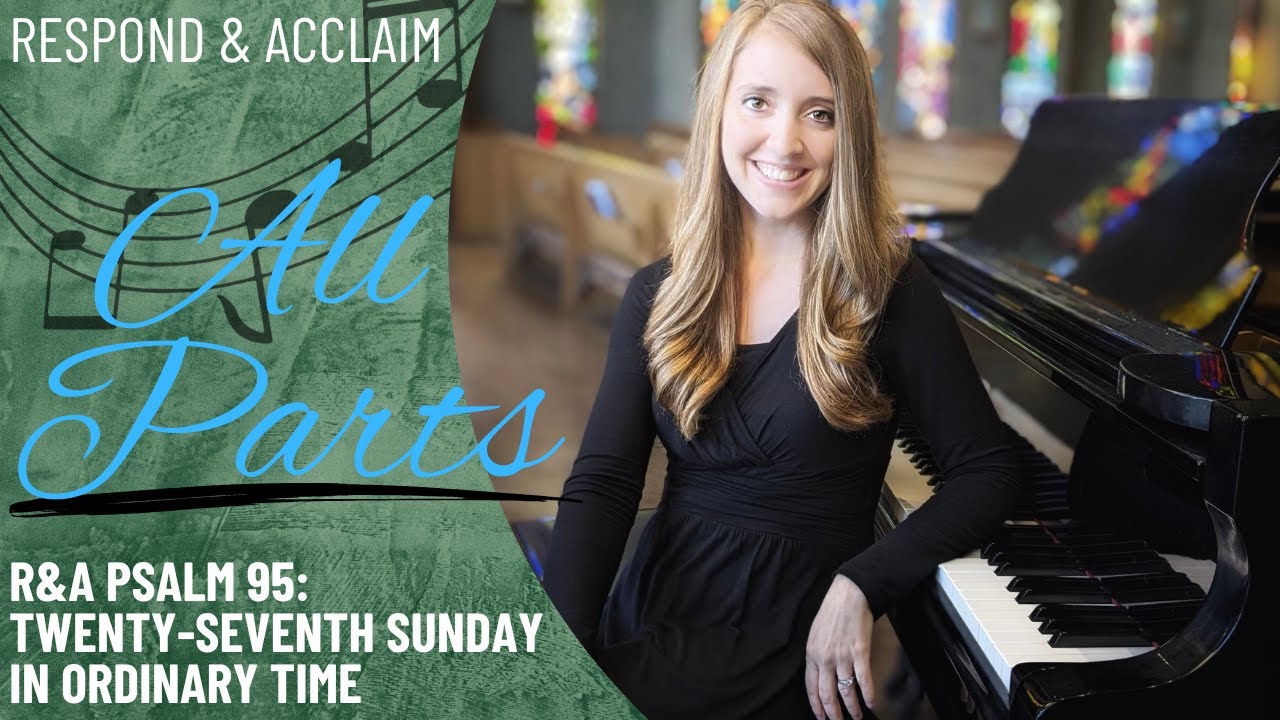 R&A Psalm 95: 27th Sunday in Ordinary Time (All Parts)