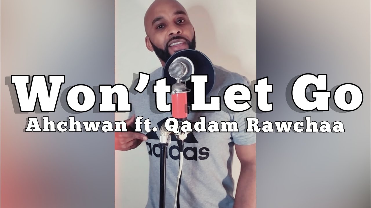 Won’t Let It Go - Ahchwan ft. Qadam Rawchaa (Studio Visual)