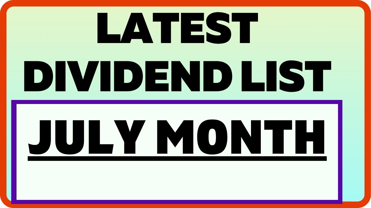 LATEST DIVIDEND LIST FOR JULY || IMPORTANT DIVIDEND DATES