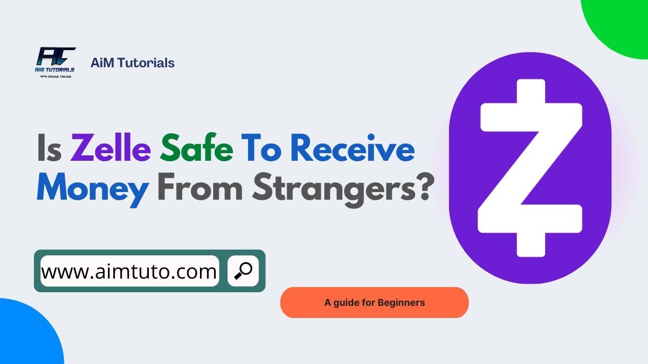 Is Zelle Safe To Receive Money From Strangers?