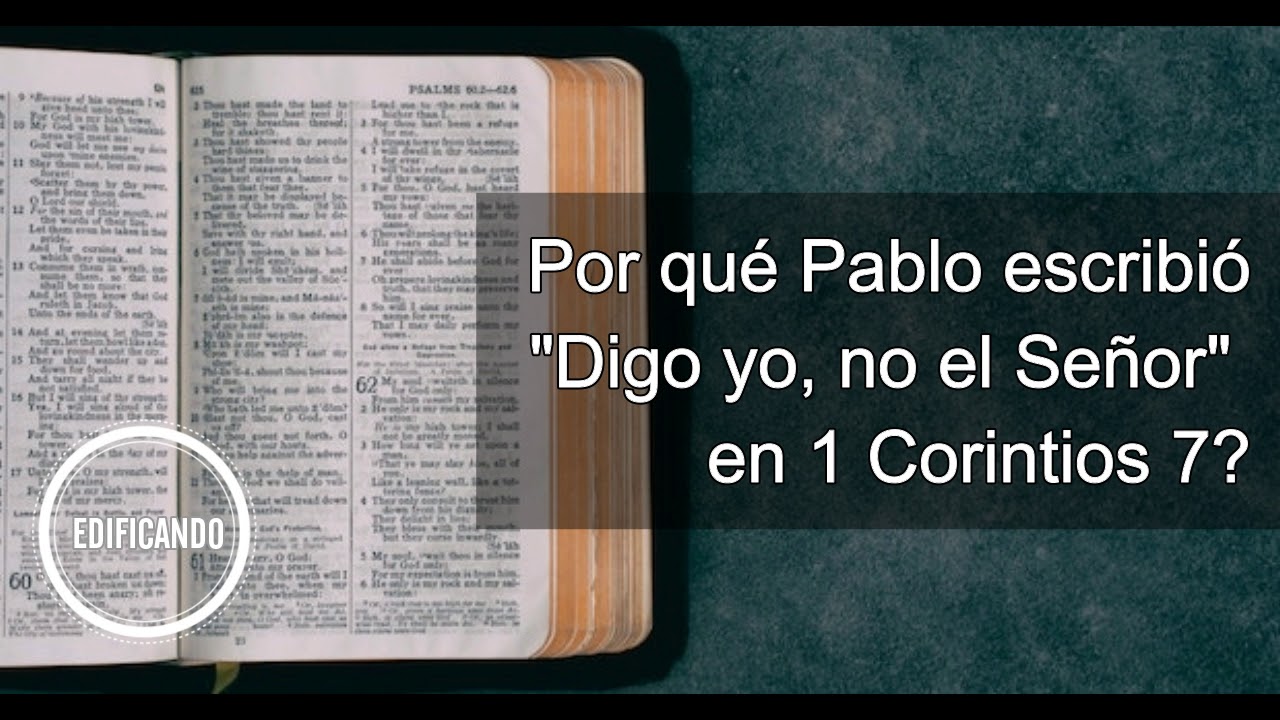 Pablo y 1 Corintios 7: Matrimonio, soltería, divorcio, etc...