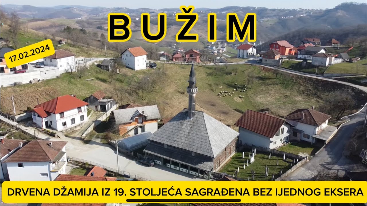 Grad i stari grad Buzim, najstarija i najveca  drvena dzamija u Evropi