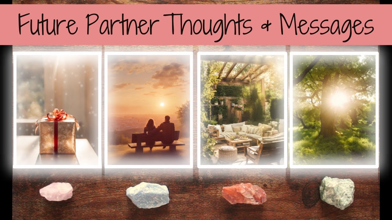 💌FUTURE PARTNER Thoughts & Messages 💌 PICK A CARD Love Tarot