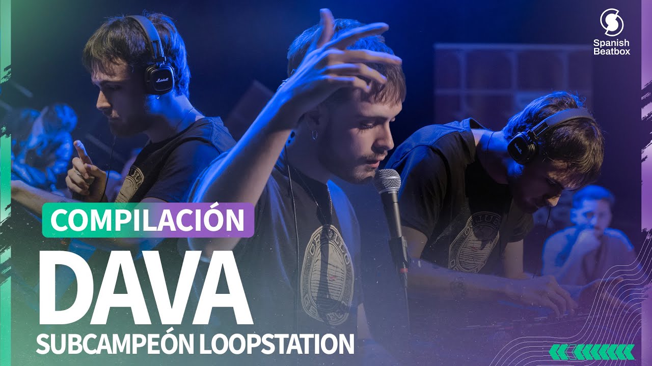 Dava - Subcampe&oacute;n Loopstation| Recopilaci&oacute;n | XV. Spanish Beatbox Battle