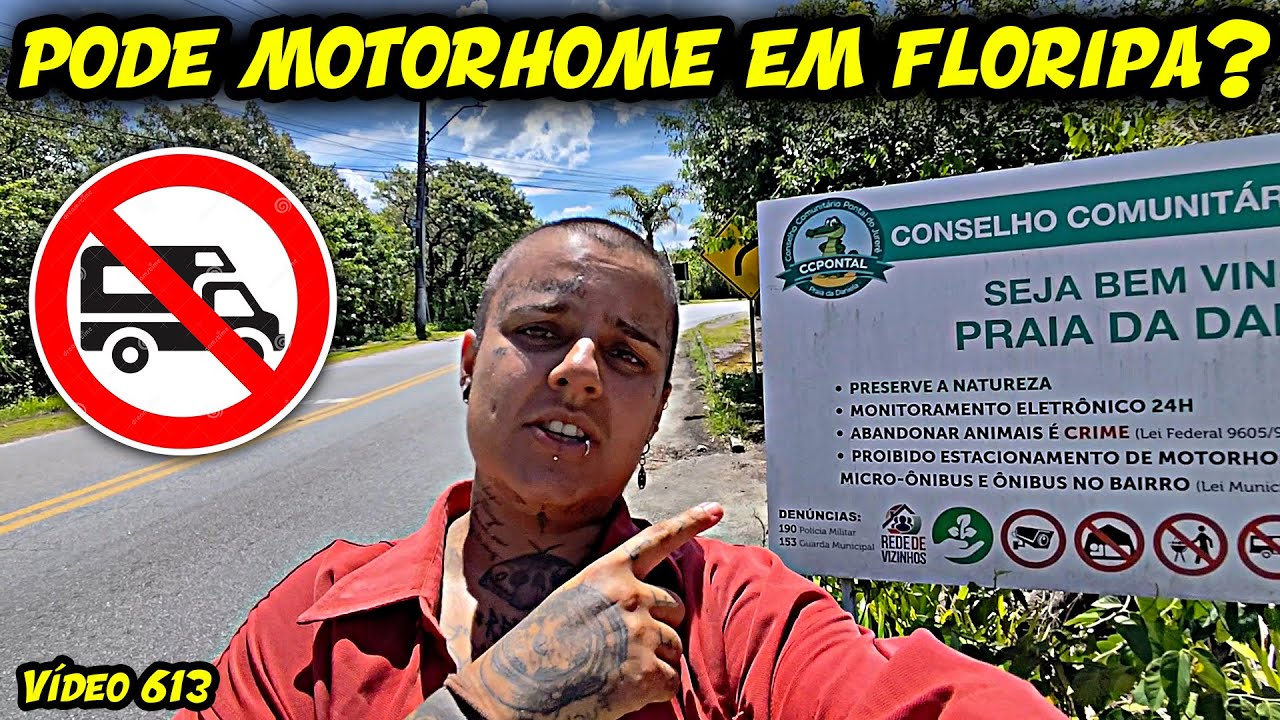 FLORIAN&Oacute;POLIS - SC EST&Aacute; REALMENTE PROIBINDO MOTORHOME? | PEGADAS 613
