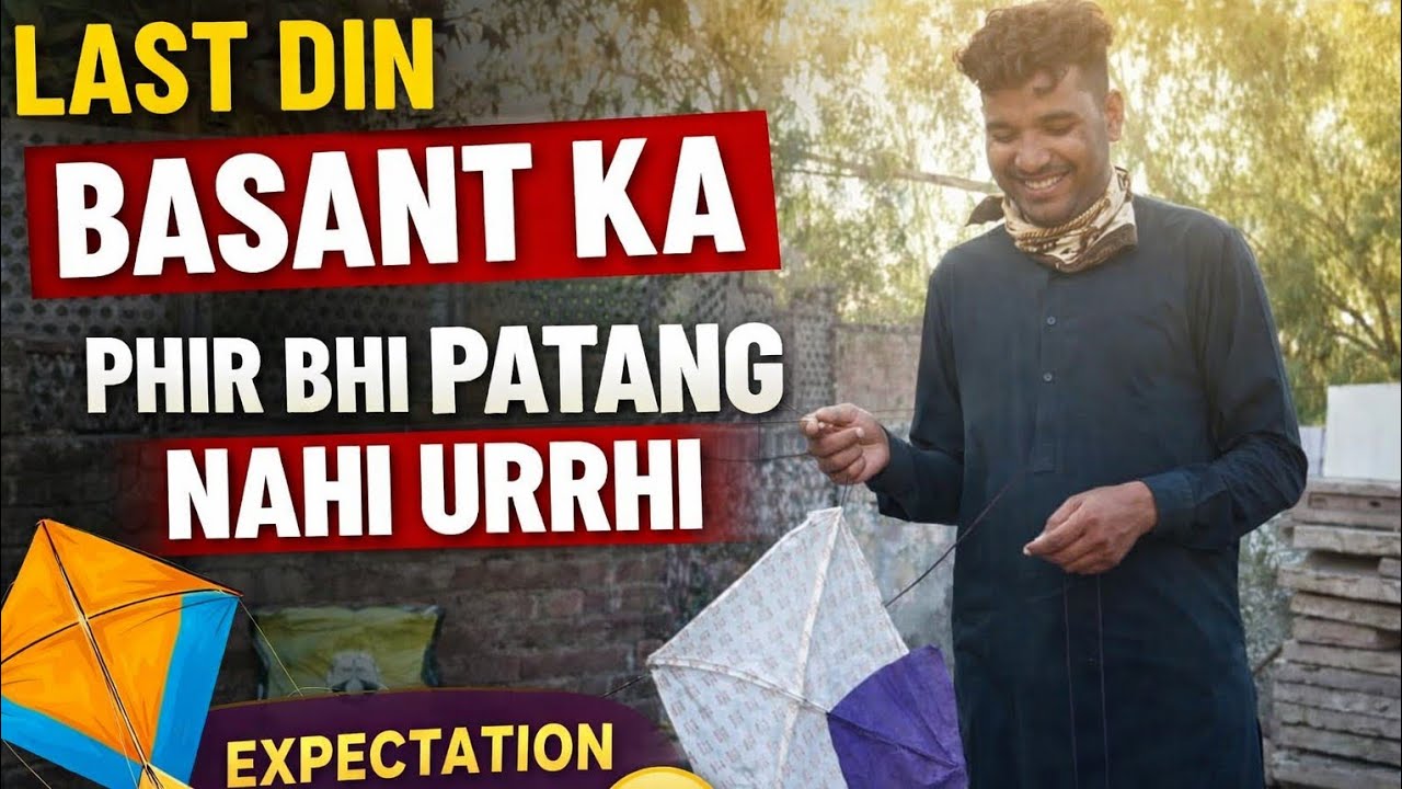 “Basant Ka Last Day Aur Hamari Qismat 😢 | Patang Phir Bhi Na Urrh Saki”