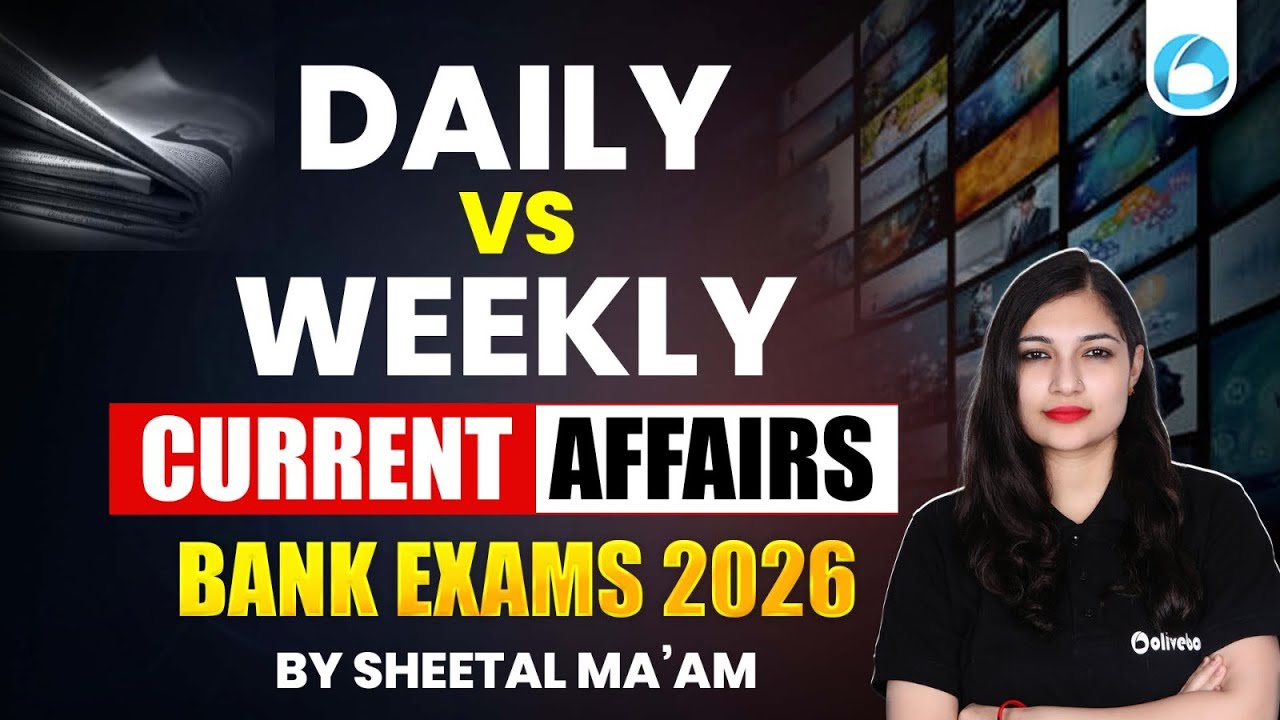 Daily vs Weekly Current Affairs for Bank Exams 2026 | Best Strategy to Prepare CA | Oliveboard