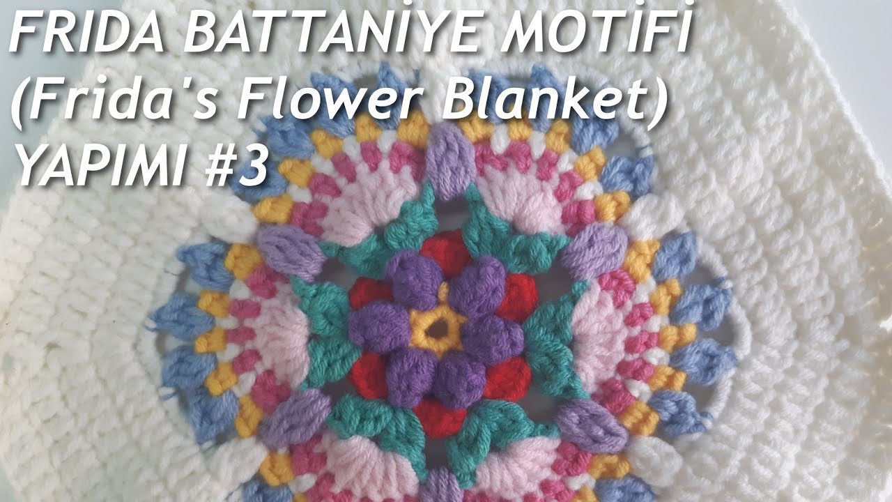 FRIDA BATTANİYE MOTİFİ  (Frida's Flower Blanket)  YAPIMI #3
