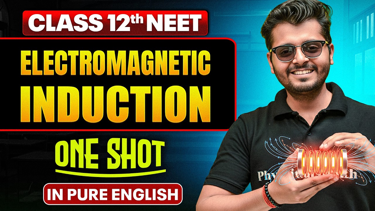ELECTROMAGNETIC INDUCTION | Class 12th One Shot | Complete NEET Physics in Pure English