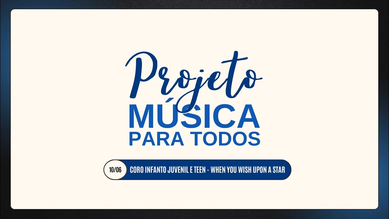 Coro Infanto Juvenil e Teen - When You Wish Upon a Star | Projeto Música Para Todos