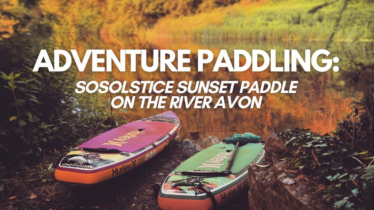 Avon Summer solstice paddle Adventure  (from June 2023)