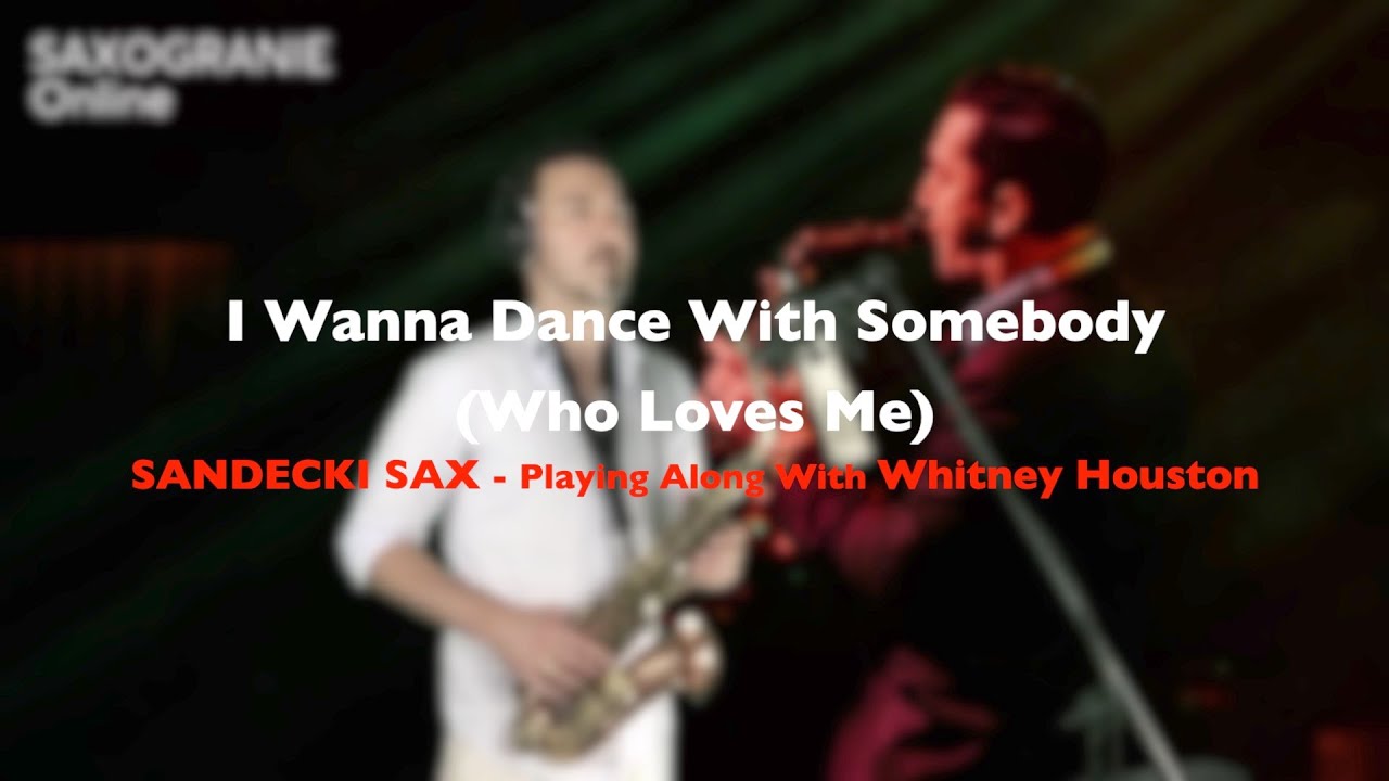 I Wanna Dance With Somebody - Whitney Houston ||SANDECKI SAX||Playing Along With Whitney||SAXOGRANIE