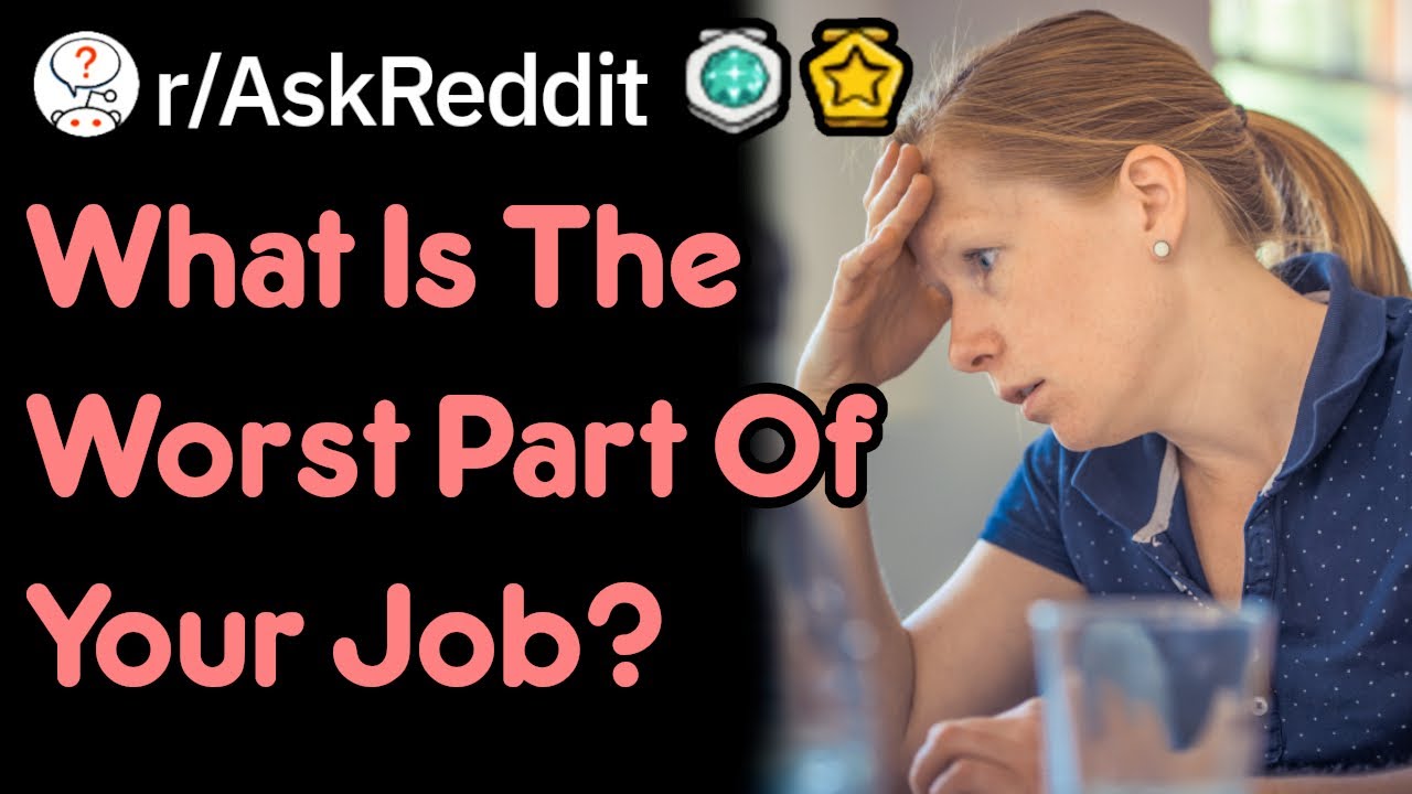 What Makes You Hate Your Job? (r/AskReddit)