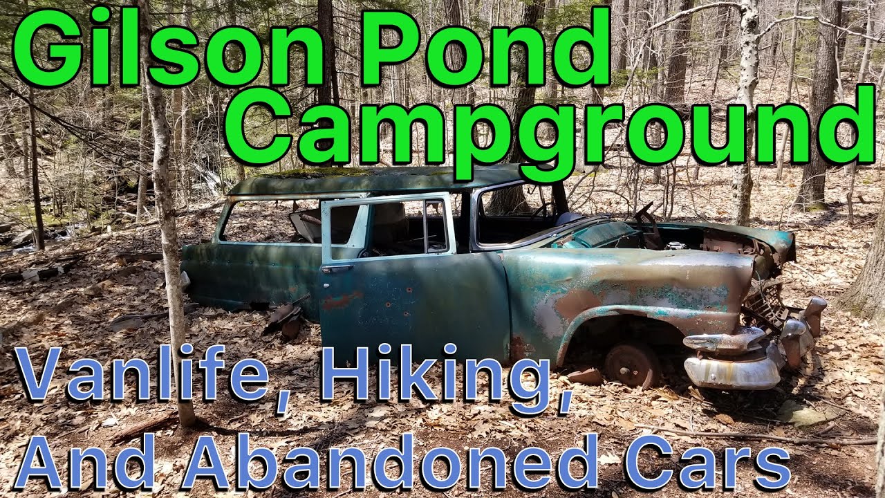 Gilson Pond Campground - VanLife, Hiking, and Abandoned Cars