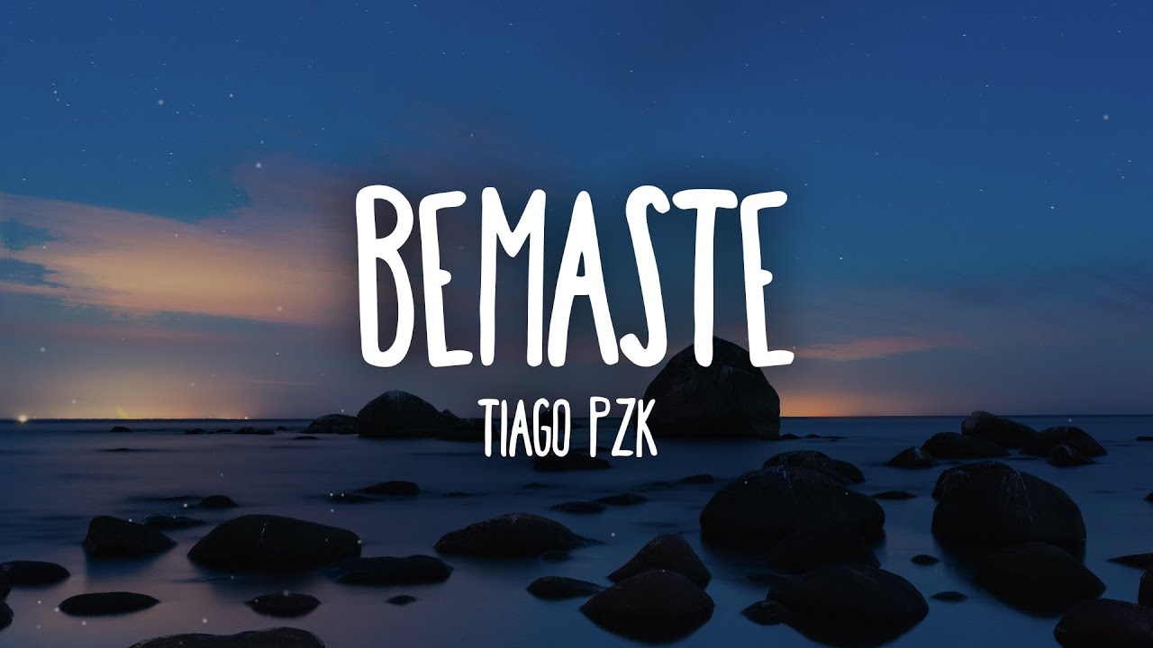 Tiago PZK - Bemaste (Letra/Lyrics)